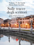 Sulle tracce degli scrittori. Padova, tour turistico letterario (Libro)