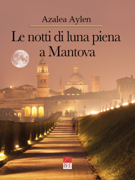 Le notti di luna piena a Mantova (Ebook)